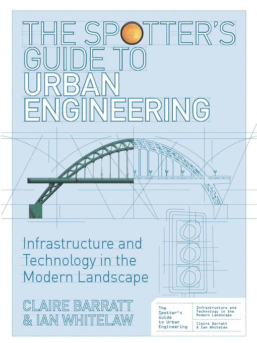 Title details for The Spotter's guide to Urban Engineering by Claire Barratt - Wait list